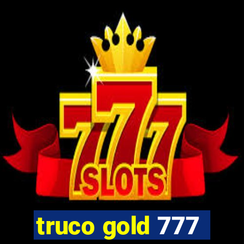 truco gold 777